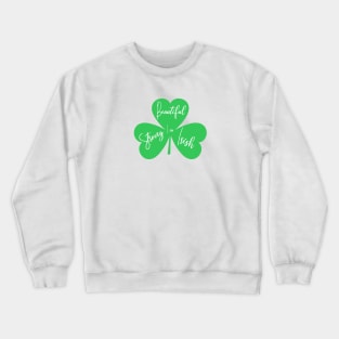 I am beautiful strong irish 3 leaf clover Crewneck Sweatshirt